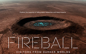 Fireball Visitors from Darker Worlds